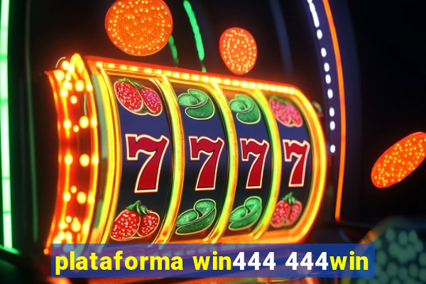 plataforma win444 444win
